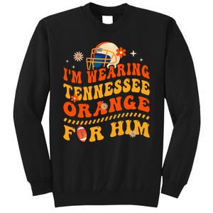 IM Wearing Tennessee Orange For Him Tennessee Football Tall Sweatshirt