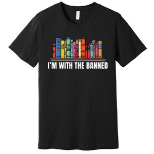 IM With The Banned Books I Read Banned Books Lovers Premium T-Shirt