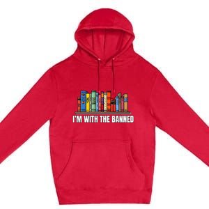 IM With The Banned Books I Read Banned Books Lovers Premium Pullover Hoodie