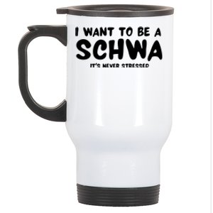 I Want To Be A Schwa ItS Never Stressed Stainless Steel Travel Mug