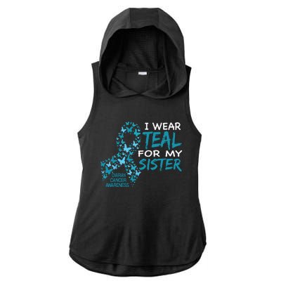 I Wear Teal For My Sister Ovarian Cancer Awareness Ladies PosiCharge Tri-Blend Wicking Draft Hoodie Tank