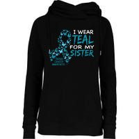 I Wear Teal For My Sister Ovarian Cancer Awareness Womens Funnel Neck Pullover Hood