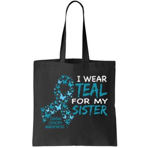 I Wear Teal For My Sister Ovarian Cancer Awareness Tote Bag