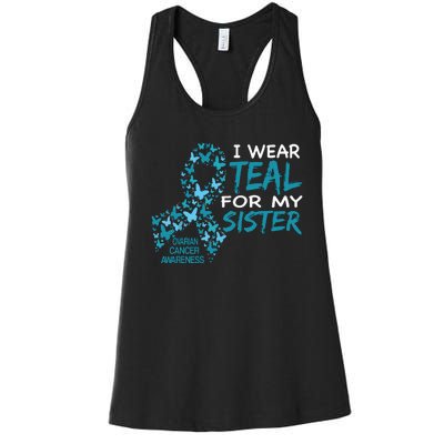 I Wear Teal For My Sister Ovarian Cancer Awareness Women's Racerback Tank