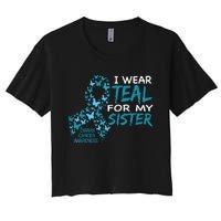 I Wear Teal For My Sister Ovarian Cancer Awareness Women's Crop Top Tee