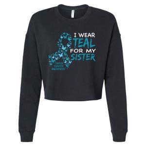 I Wear Teal For My Sister Ovarian Cancer Awareness Cropped Pullover Crew