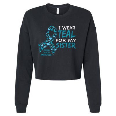 I Wear Teal For My Sister Ovarian Cancer Awareness Cropped Pullover Crew