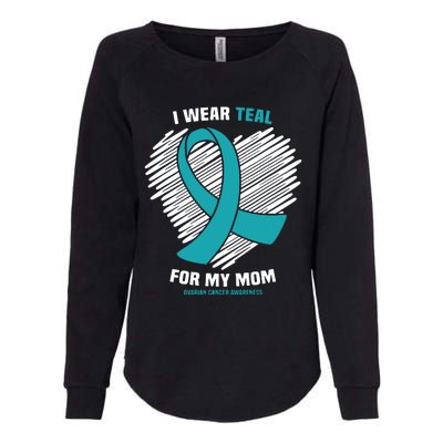 I Wear Teal For My Mom Ovarian Cancer Awareness Womens California Wash Sweatshirt