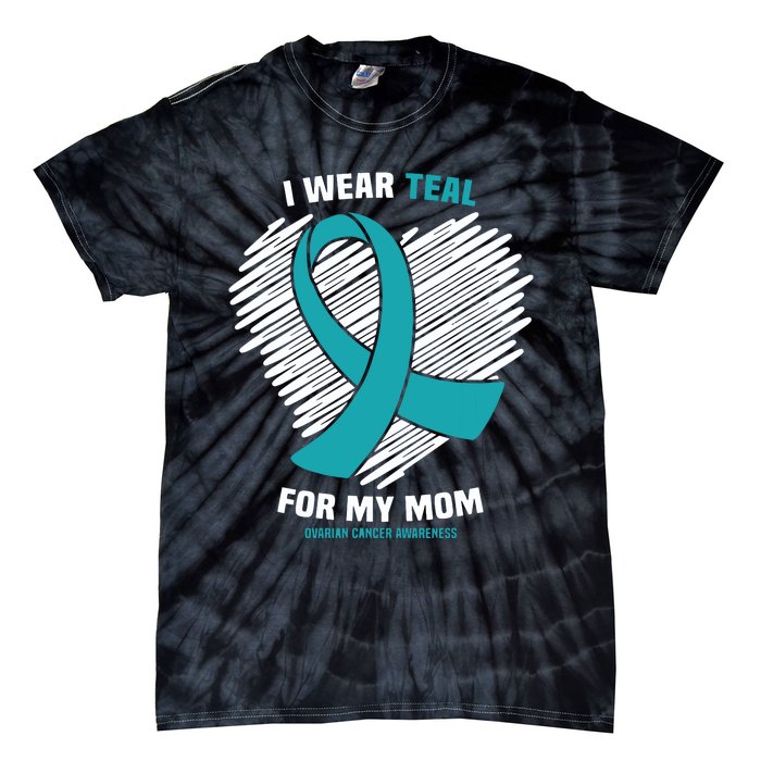 I Wear Teal For My Mom Ovarian Cancer Awareness Tie-Dye T-Shirt