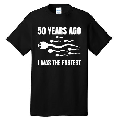 I Was The Fastest Tall T-Shirt