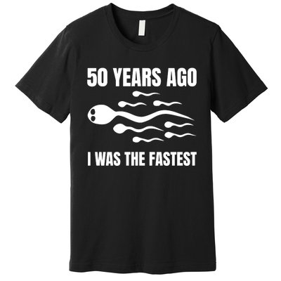 I Was The Fastest Premium T-Shirt