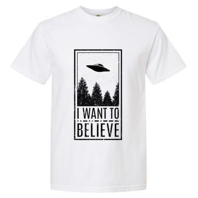 I Want To Believe Ufo Believer Alien Conspiracy Garment-Dyed Heavyweight T-Shirt