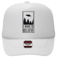 I Want To Believe Ufo Believer Alien Conspiracy High Crown Mesh Back Trucker Hat