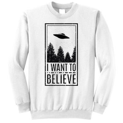 I Want To Believe Ufo Believer Alien Conspiracy Sweatshirt