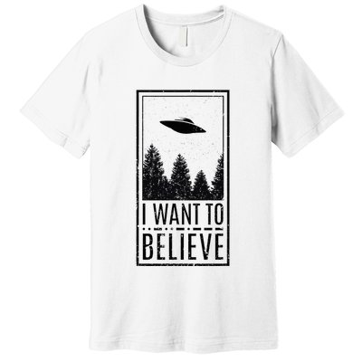 I Want To Believe Ufo Believer Alien Conspiracy Premium T-Shirt