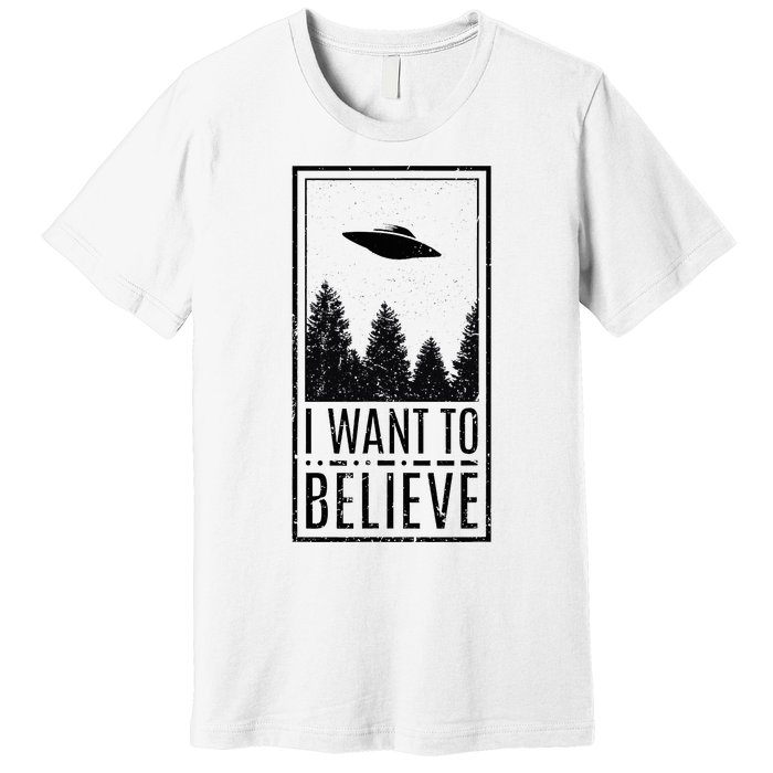 I Want To Believe Ufo Believer Alien Conspiracy Premium T-Shirt