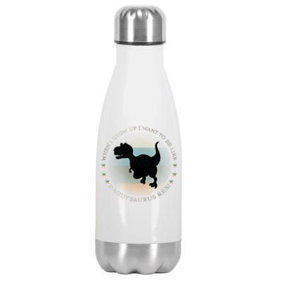 I Want To Be Like Daddysaurus Rex Dinosaur Funny Gift Stainless Steel Insulated Water Bottle