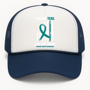 I Wear Teal For My Mom Ovarian Cancer Awareness Flag Mother Gift Trucker Hat