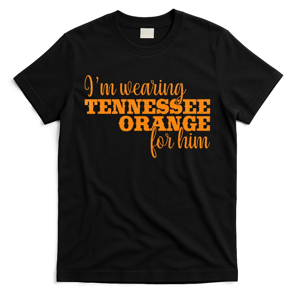 IM Wearing Tennessee Orange For Him Tn Orange T-Shirt