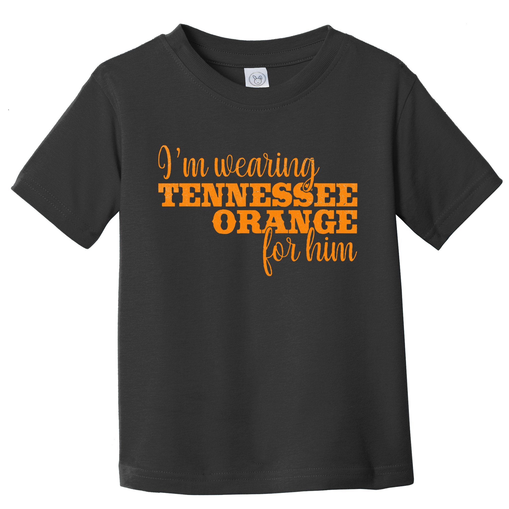 IM Wearing Tennessee Orange For Him Tn Orange Toddler T-Shirt
