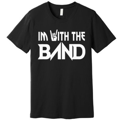 Im With The B.A.N.D Groupie Funny Music Funny Concert Premium T-Shirt