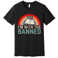 Im With The Banned Read Banned Books Lover Bookworm Premium T-Shirt