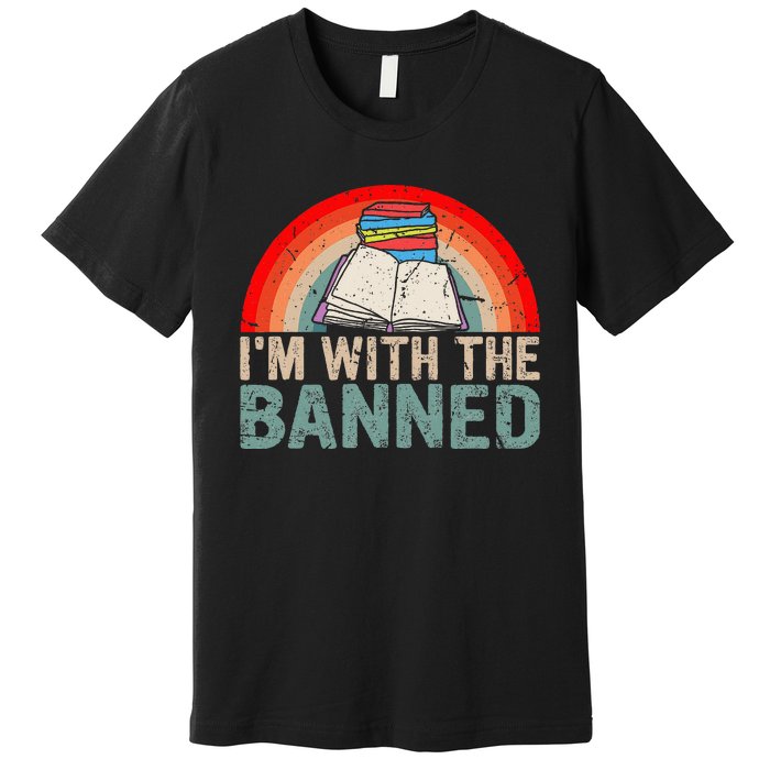 Im With The Banned Read Banned Books Lover Bookworm Premium T-Shirt