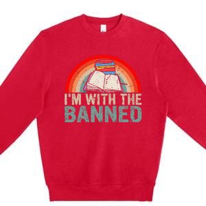 Im With The Banned Read Banned Books Lover Bookworm Premium Crewneck Sweatshirt