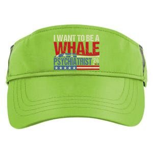 I Want To Be A Whale Psychiatrist Funny Political 2024 Adult Drive Performance Visor