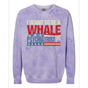 I Want To Be A Whale Psychiatrist Funny Political 2024 Colorblast Crewneck Sweatshirt