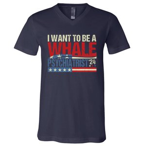 I Want To Be A Whale Psychiatrist Funny Political 2024 V-Neck T-Shirt