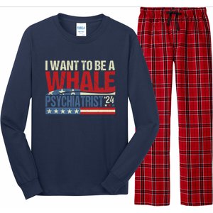 I Want To Be A Whale Psychiatrist Funny Political 2024 Long Sleeve Pajama Set