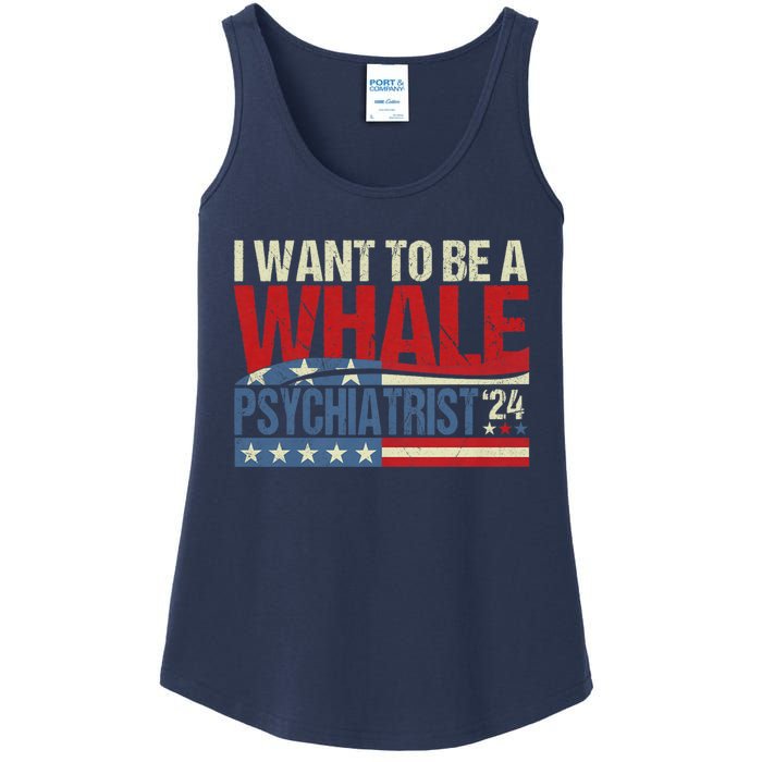 I Want To Be A Whale Psychiatrist Funny Political 2024 Ladies Essential Tank