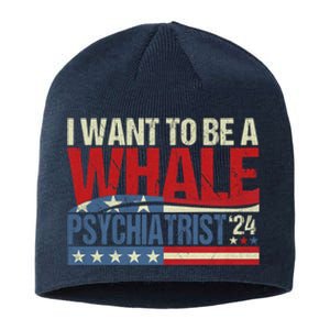 I Want To Be A Whale Psychiatrist Funny Political 2024 Sustainable Beanie