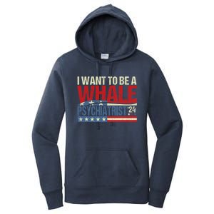 I Want To Be A Whale Psychiatrist Funny Political 2024 Women's Pullover Hoodie