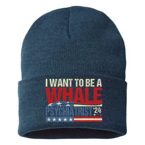 I Want To Be A Whale Psychiatrist Funny Political 2024 Sustainable Knit Beanie