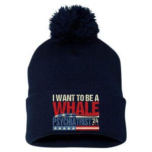 I Want To Be A Whale Psychiatrist Funny Political 2024 Pom Pom 12in Knit Beanie