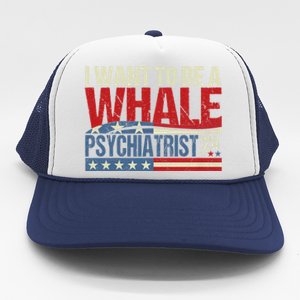 I Want To Be A Whale Psychiatrist Funny Political 2024 Trucker Hat