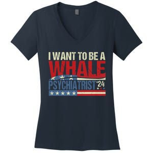 I Want To Be A Whale Psychiatrist Funny Political 2024 Women's V-Neck T-Shirt