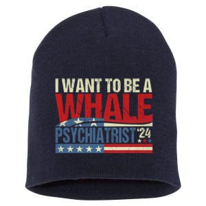 I Want To Be A Whale Psychiatrist Funny Political 2024 Short Acrylic Beanie