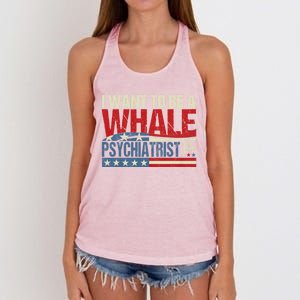 I Want To Be A Whale Psychiatrist Funny Political 2024 Women's Knotted Racerback Tank