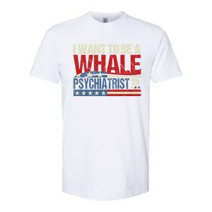 I Want To Be A Whale Psychiatrist Funny Political 2024 Softstyle CVC T-Shirt