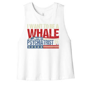 I Want To Be A Whale Psychiatrist Funny Political 2024 Women's Racerback Cropped Tank