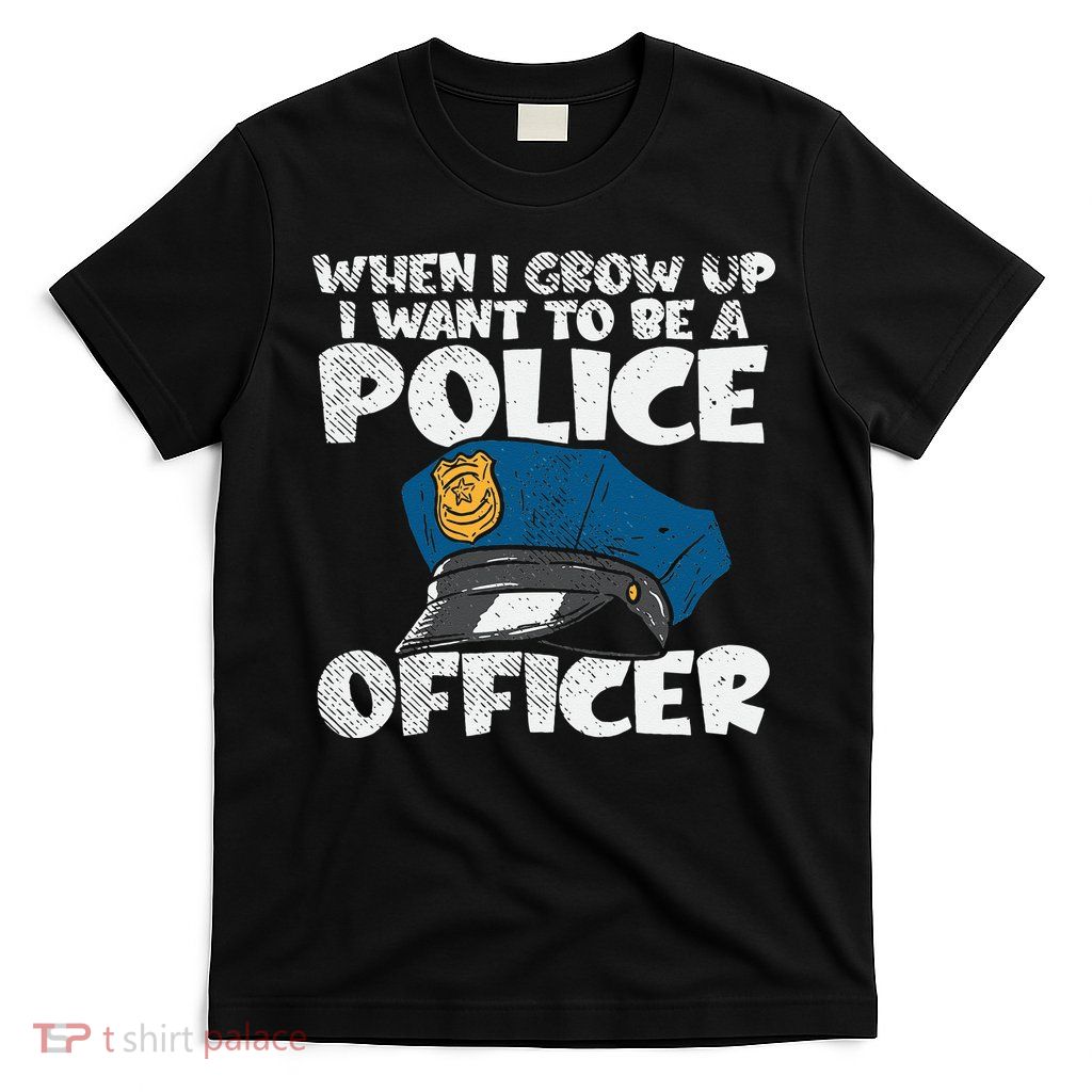 I Want To Be A Police Officer Blue Line Future Cop T-Shirt