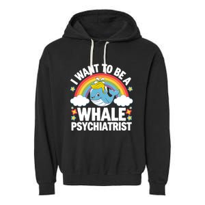 I Want To Be A Whale Psychiatrist Funny Political 2024 Garment-Dyed Fleece Hoodie