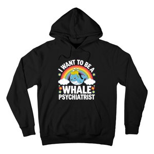 I Want To Be A Whale Psychiatrist Funny Political 2024 Hoodie