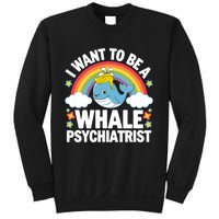 I Want To Be A Whale Psychiatrist Funny Political 2024 Sweatshirt