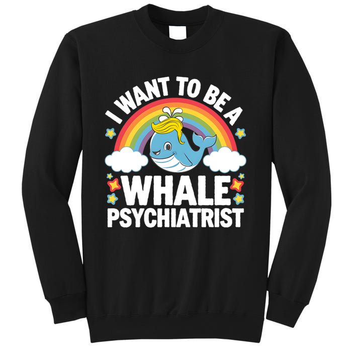 I Want To Be A Whale Psychiatrist Funny Political 2024 Sweatshirt