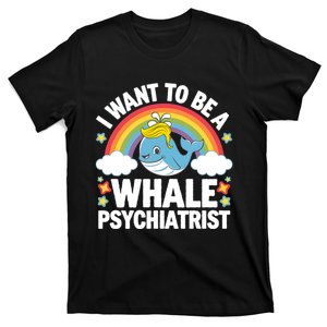 I Want To Be A Whale Psychiatrist Funny Political 2024 T-Shirt