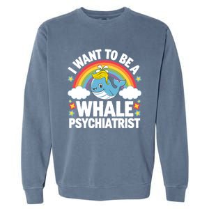 I Want To Be A Whale Psychiatrist Funny Political 2024 Garment-Dyed Sweatshirt